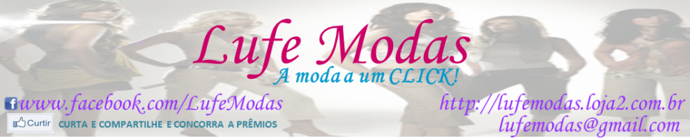 Lufe Modas - A moda um um CLICK!